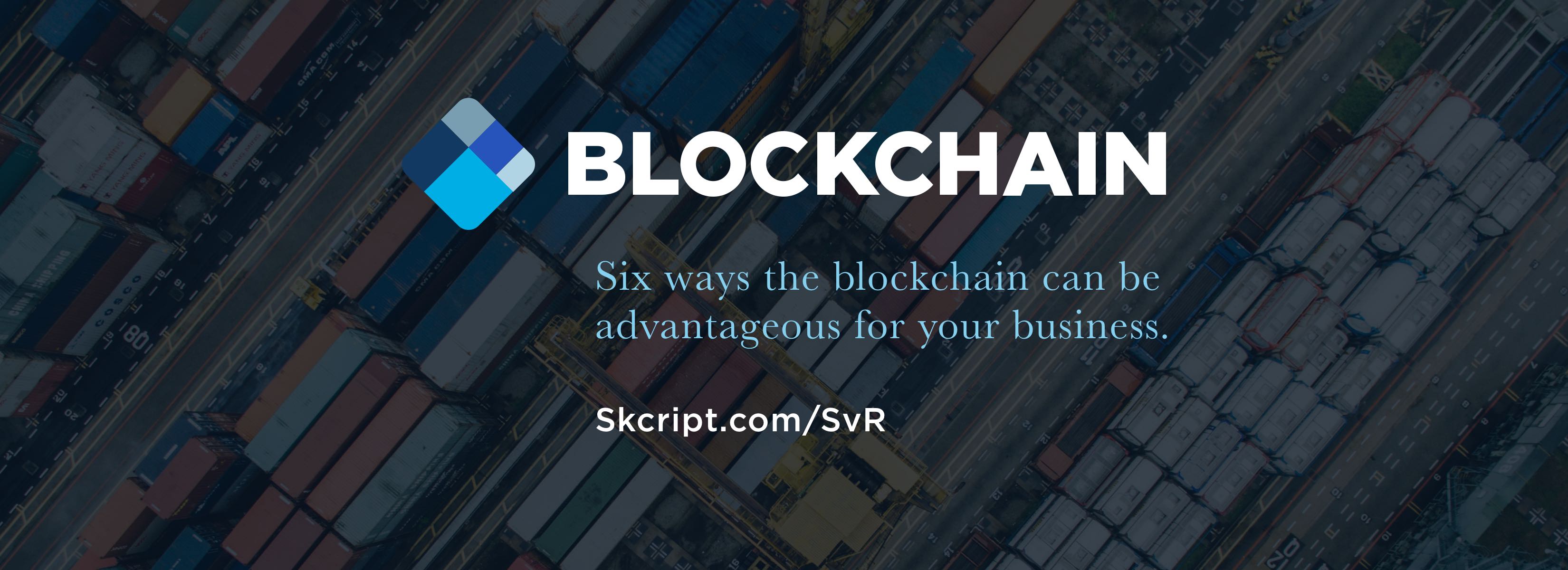Six ways the blockchain can be an advantage for Supply Chain